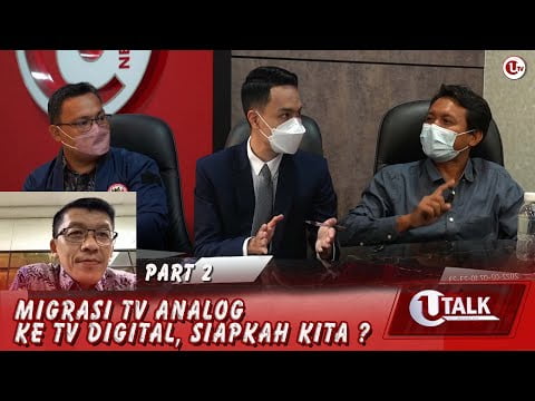 Migrasi TV Analag ke TV Digital, Siapkah Kita ? | U-TALK PART 2
