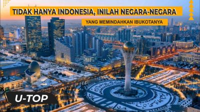 Tidak Hanya Indonesia, Inilah Negara-Negara Yang Memindahkan Ibukotanya | UTOP