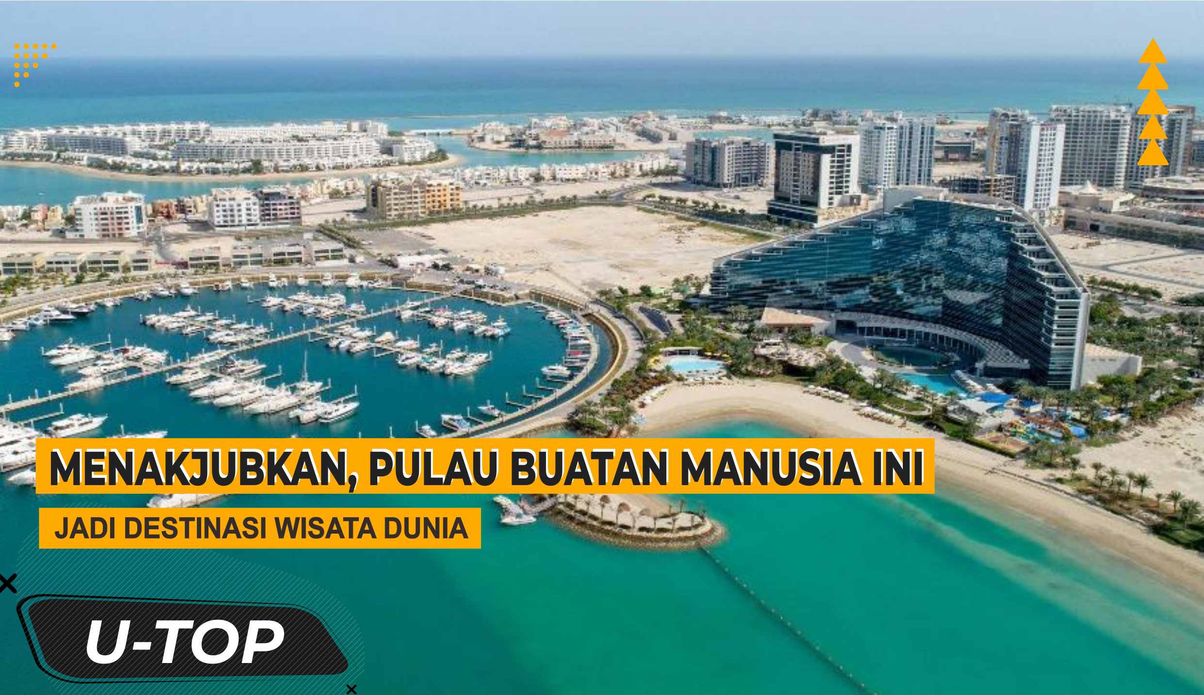 Menakjubkan, Pulau Buatan Manusia ini Jadi Destinasi Wisata Dunia | UTOP