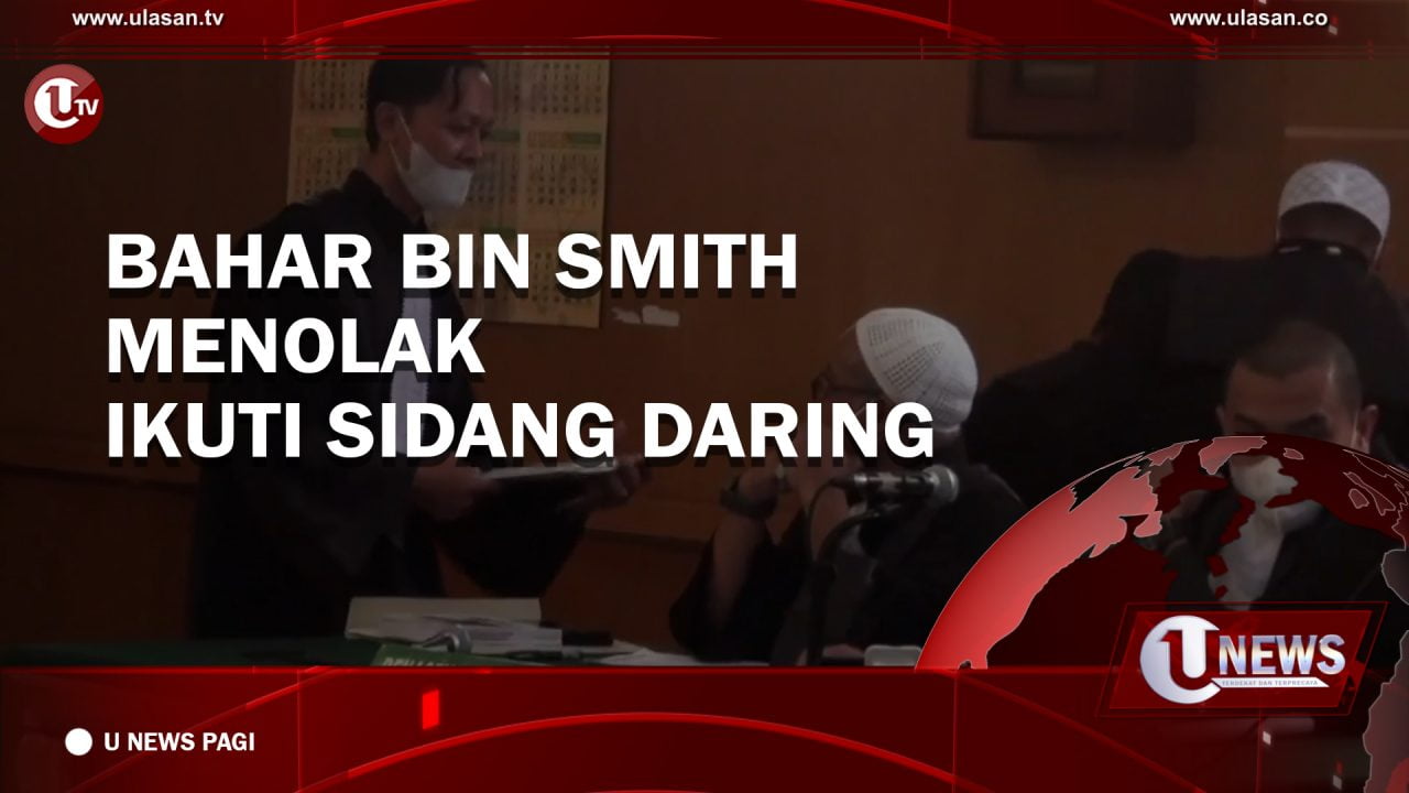 [Video] Bahar bin Smith Menolak Ikuti Sidang Daring