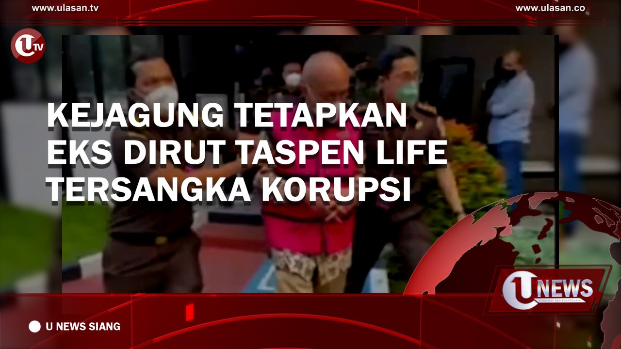 [Video] Kejagung Tetapkan Eks Dirut Taspen Life Tersangka Korupsi