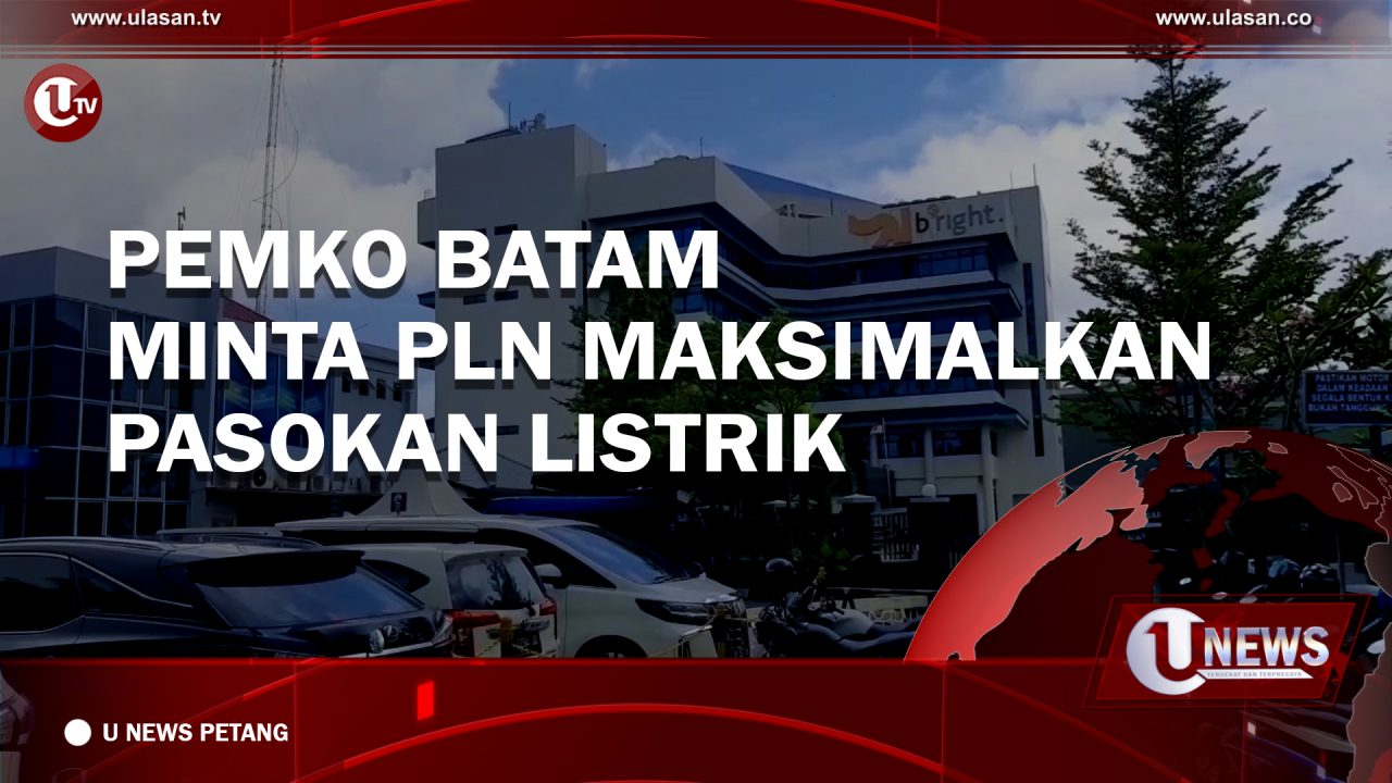 [Video] Pemko Batam Minta PLN Maksimalkan Pasokan Listrik
