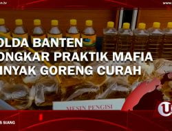 [Video] Polda Banten Bongkar Praktik Mafia Minyak Goreng Curah