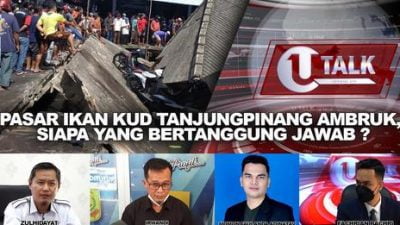 LIVE U TALK : PASAR IKAN KUD TANJUNGPINANG AMBRUK, SIAPA YANG BERTANGGUNG JAWAB ?