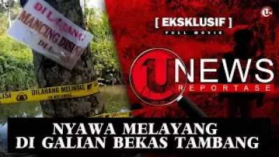 [EKSKLUSIF] NYAWA MELAYANG DI GALIAN BEKAS TAMBANG | U-NEWS REPORTASE #EPS21