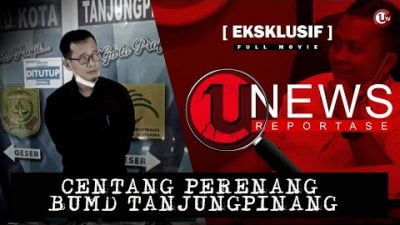 [EKSKLUSIF] CENTANG PERENANG BUMD TANJUNGPINANG | U-NEWS REPORTASE #EPS23