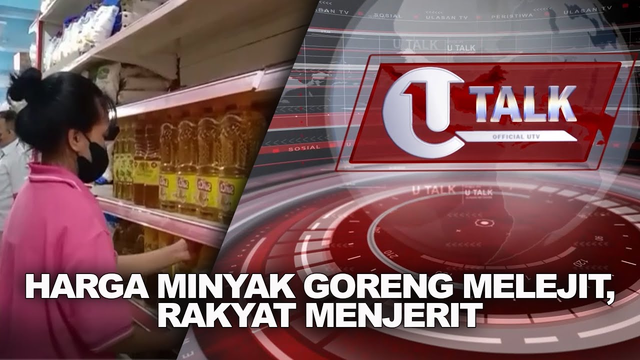 [LIVE] Harga Minyak Goreng Melejit, Rakyat Menjerit | U-TALK