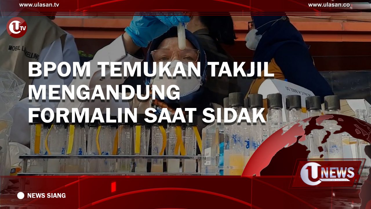 [Video] BPOM Temukan Takjil Mengandung Formalin Saat Sidak
