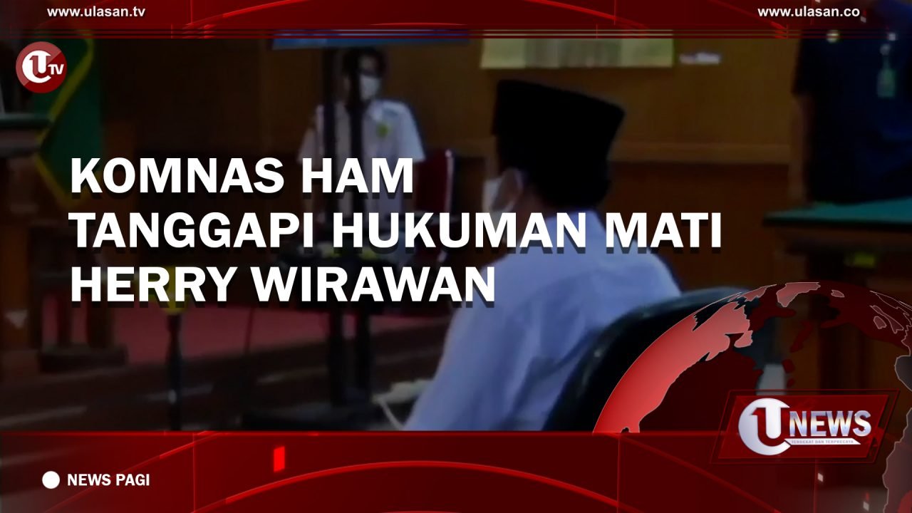 [Video] Komnas HAM Tanggapi Hukuman Mati Herry Wirawan