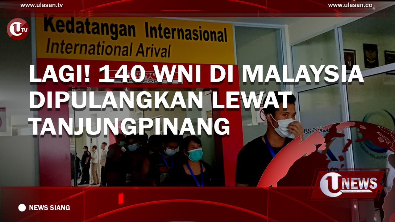 [Video] Lagi! 140 WNI di Malaysia Dipulangkan Lewat Tanjungpinang