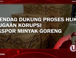 [Video] Mendag Dukung Proses Hukum Dugaan Korupsi Ekspor Minyak Goreng