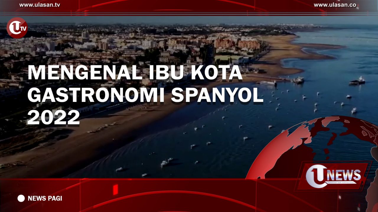 [Video] Mengenal Ibu Kota Gastronomi Spanyol 2022