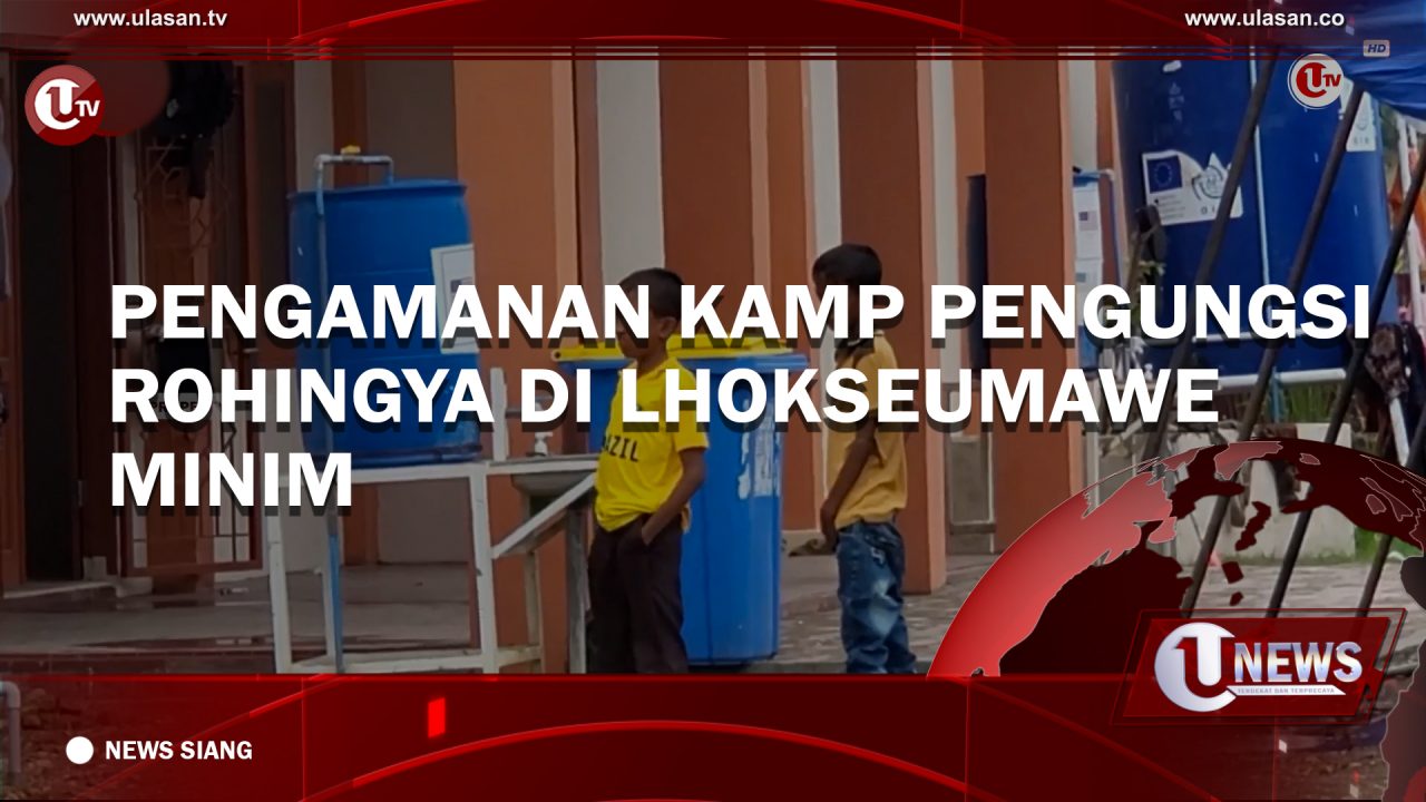 [Video] Pengamanan Kamp Pengungsi Rohingya di Lhokseumawe Minim