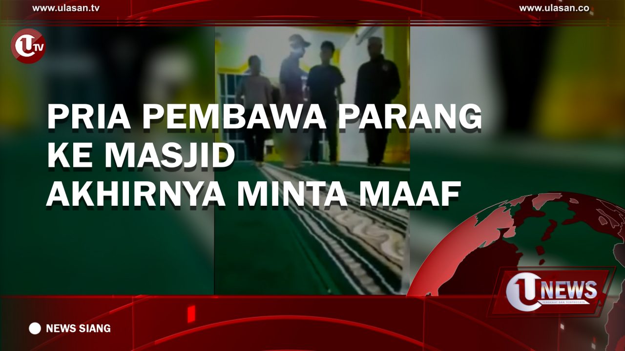 [Video] Pria Pembawa Parang Ke Masjid Akhirnya Minta Maaf