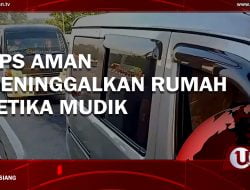 [Video] Tips Aman Meninggalkan Rumah Ketika Mudik