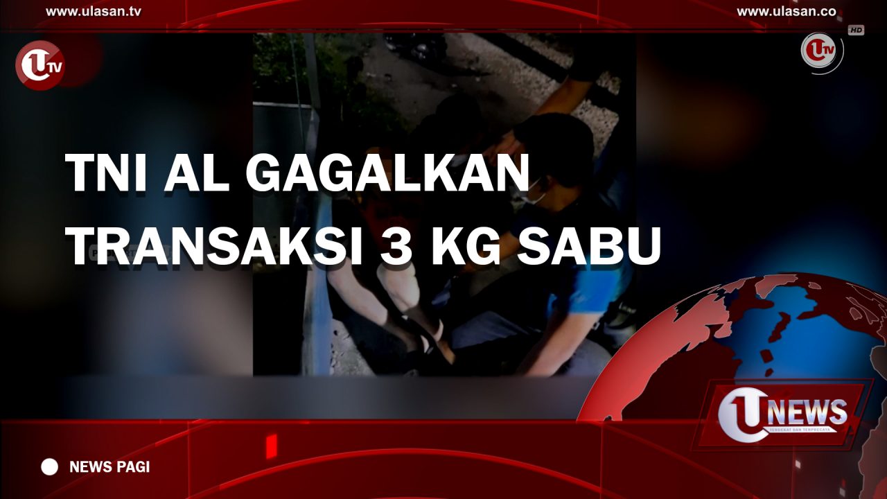 [Video] TNI AL Gagalkan Transaksi 3 Kg Sabu