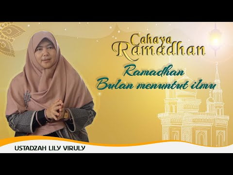 [Video] Ramadhan Bulan Menuntut Ilmu | CAHAYA RAMADHAN