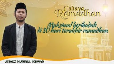 [Video] Maksimal beribadah di 10 hari terakhir ramadhan | CAHAYA RAMADHAN