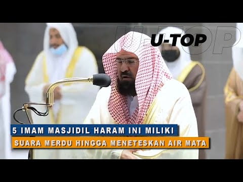 [Video] 5 IMAM MASJIDIL HARAM INI MILIKI SUARA MERDU HINGGA MENETESKAN AIR MATAI | U-TOP