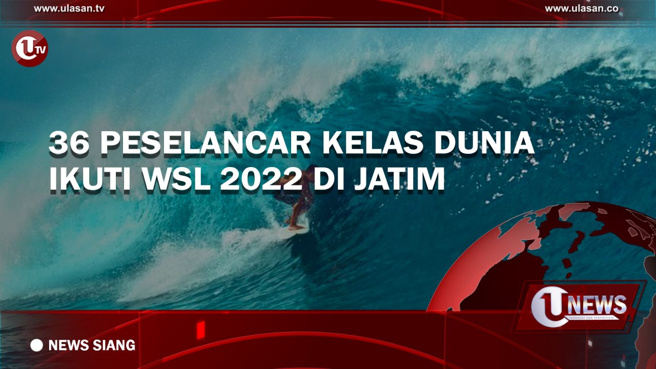 [Video] 36 Peselancar Kelas Dunia Ikuti WSL 2022 di Jatim