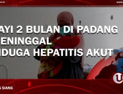 [Video] Bayi 2 Bulan Di Padang Meninggal, Diduga Hepatitis Akut