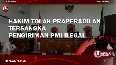 [Video] Hakim Tolak Prapradilan Tersangka Pengiriman PMI Ilegal