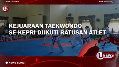 [Video] Kejuaraan Taekwondo Se-Kepri Diikuti Ratusan Atlet