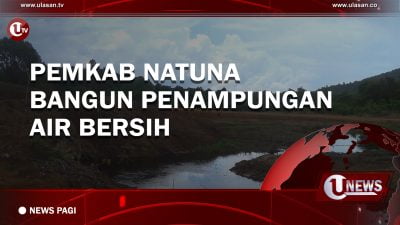 [Video] Pemkab Natuna Bangun Penampungan Air Bersih