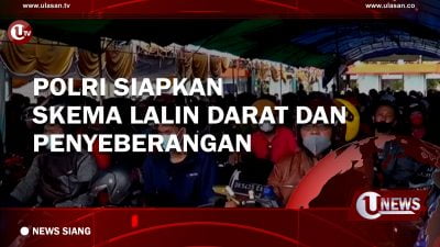 [Video] Polri Siapkan Skema Lalin Darat dan Penyeberangan