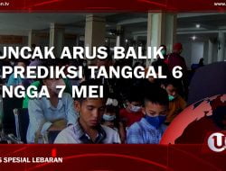 [Video] Puncak Arus Balik Diprediksi Tanggal 6 Hingga 7 Mei