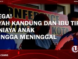 [Video] Tega! Ayah Kandung Dan Ibu Tiri Aniaya Anak Hingga Meninggal
