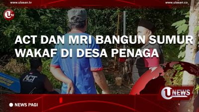 [Video]ACT Dan MRI Bangun Sumur Wakaf Di Desa Penaga