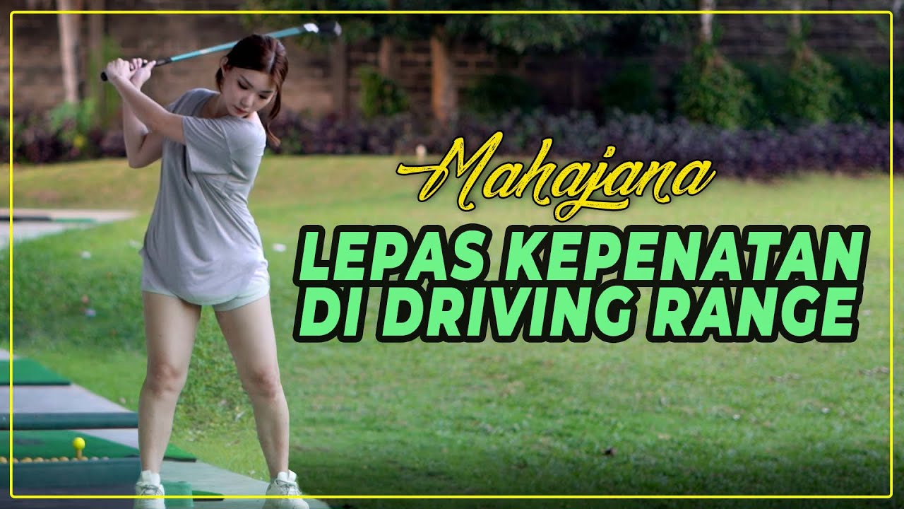 Lepas Kepenatan di Driving Range | MAHAJANA #EPS32