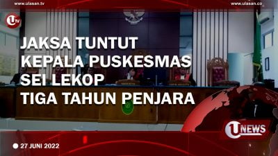 [Video] Jaksa Tuntut Kepala Puskesmas Sei Lekop Tiga Tahun Penjara