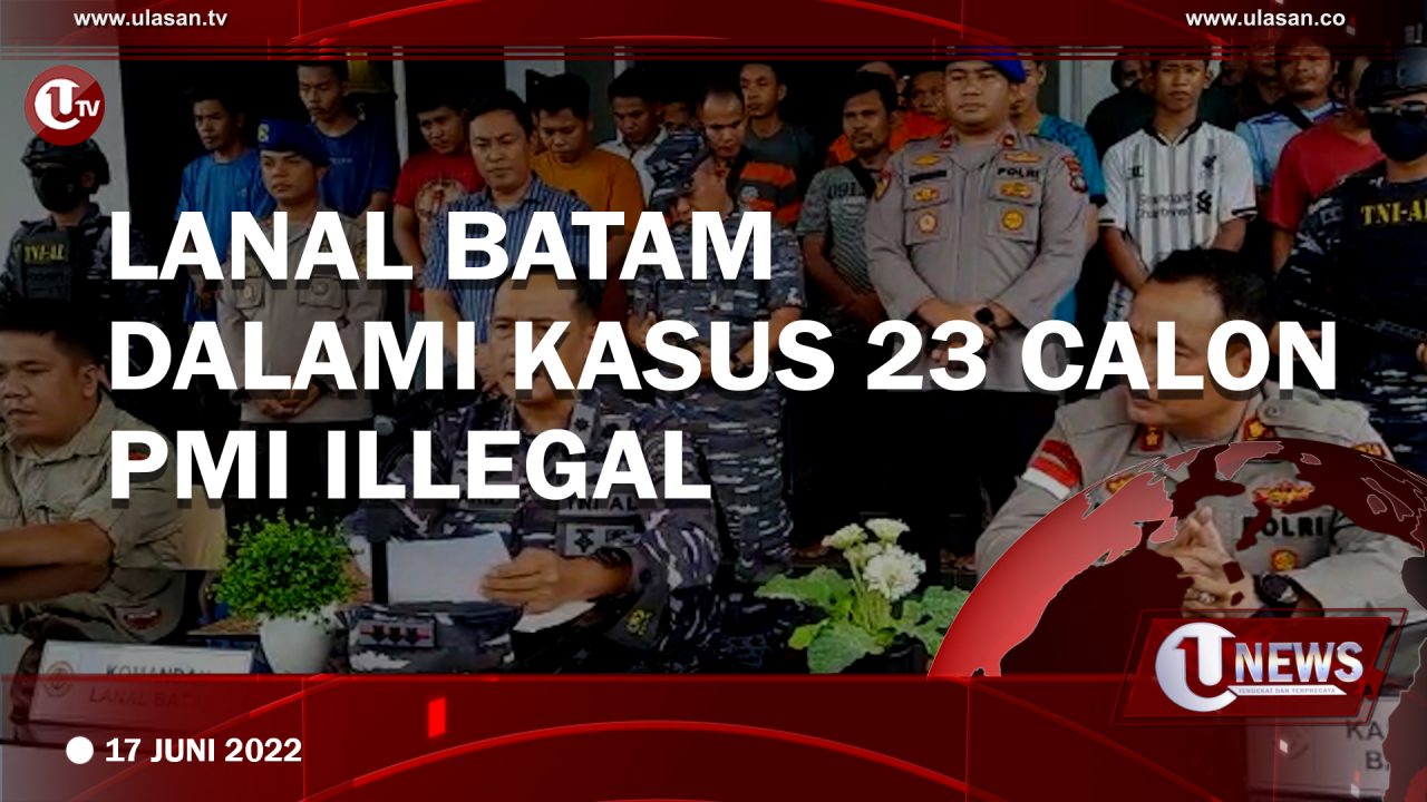 [Video] Lanal Batam Dalami Kasus 23 Calon PMI Illegal