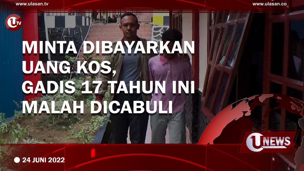 [Video] Minta Dibayarkan Uang Kos, Gadis 17 Tahun ini Malah Dicabuli