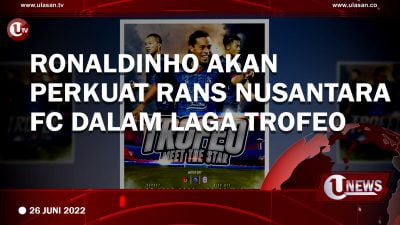 [Video] Ronaldinho Akan Perkuat Rans Nusantara FC Dalam Laga Trofeo