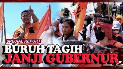 [Video] Buruh Tagih Janji Gubernur | SPECIAL REPORT