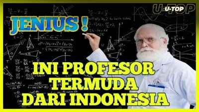 [Video] Profesor Termuda Didunia Ini Ada Dari Indonesia | U-TOP
