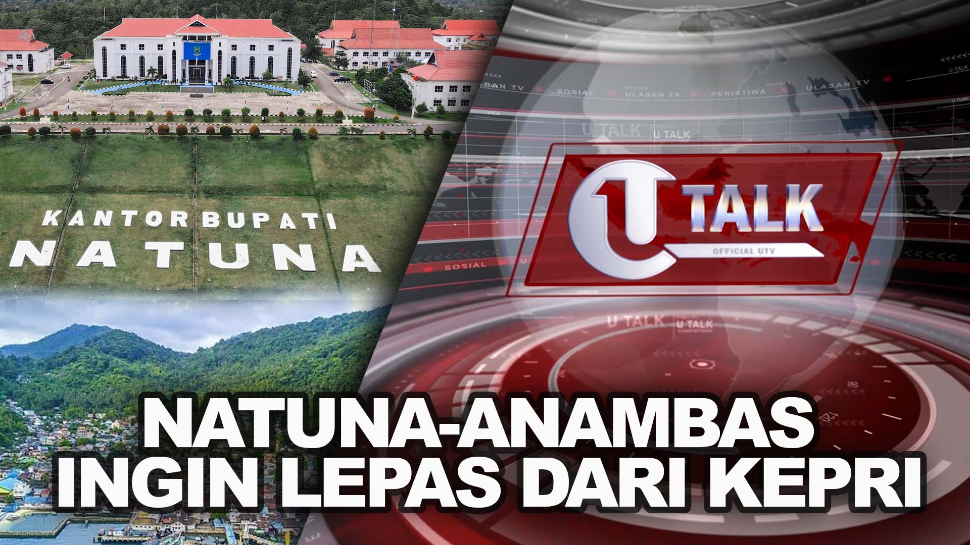 [LIVE] Natuna-Anambas Ingin Lepas Dari Kepri | U-TALK