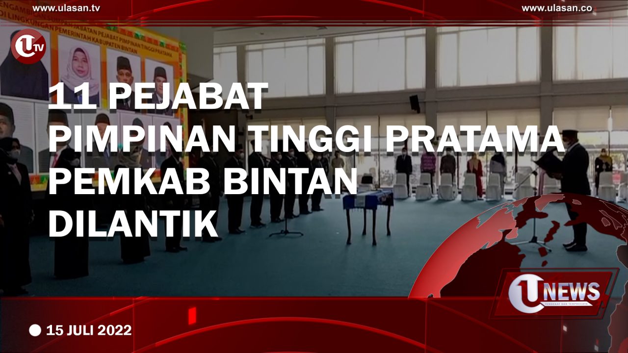[Video] 11 Pejabat Pimpinan Tinggi Pratama Pemkab Bintan Dilantik