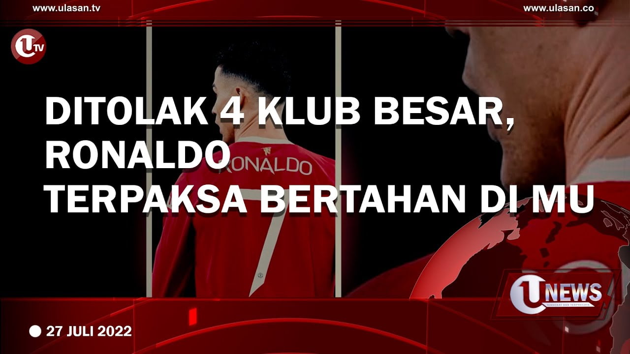 [Video] Ditolak 4 Klub Besar, Ronaldo Terpaksa Bertahan di MU