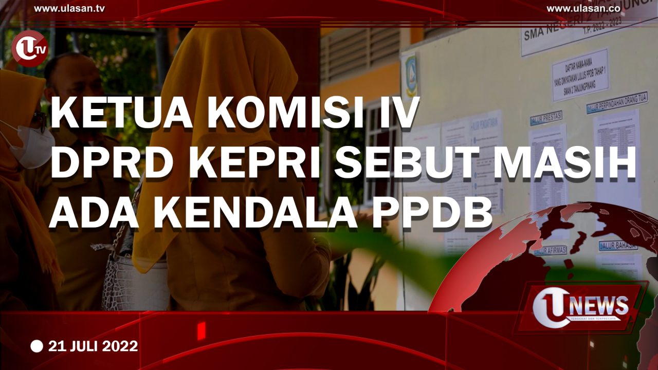 Ketua Komisi IV DPRD Kepri Sebut Masih Ada Kendala PPDB
