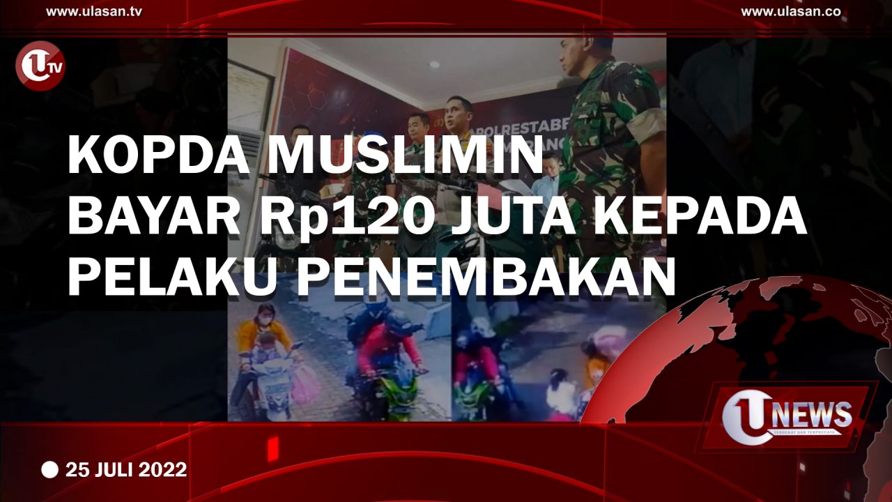 Kopda Muslimin Bayar Rp120 Juta Kepada Pelaku Penembakan