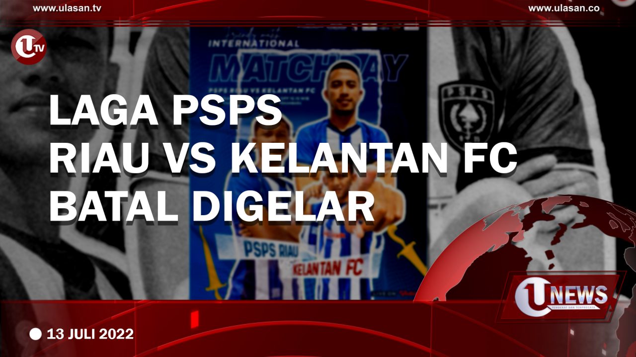 [Video] Laga PSPS Riau vs Kelantan FC Batal digelar