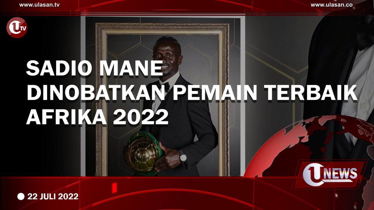 [Video] Sadio Mane Dinobatkan Pemain Terbaik Afrika 2022