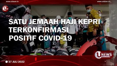 [Video] Satu Jemaah Haji Kepri Terkonfirmasi Positif Covid-19