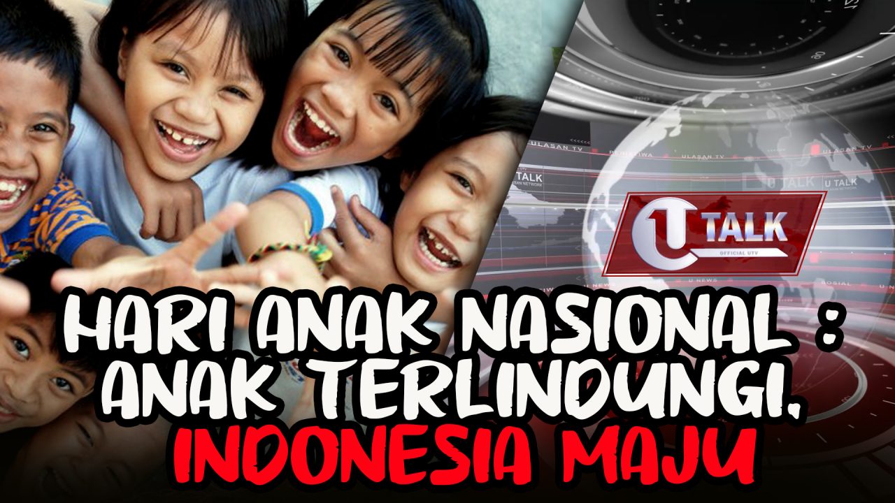 [LIVE] Hari Anak Nasional : Anak Terlindungi, Indonesia Maju | U-TALK