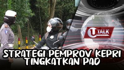 [Video] Strategi Pemprov Kepri Tingkatkan PAD | U-TALK