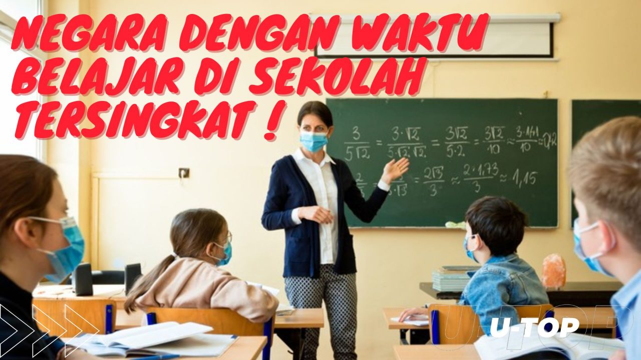 [Video] Negara Dengan Waktu Belajar di Sekolah Tersingkat | U-TOP